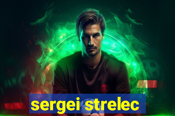 sergei strelec